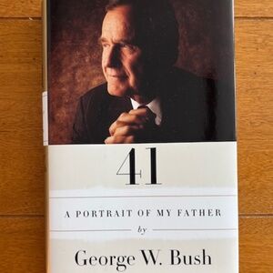 EUC! 41 "A Porttrait of My Father" By George W. Bush Harcover Book First Edition